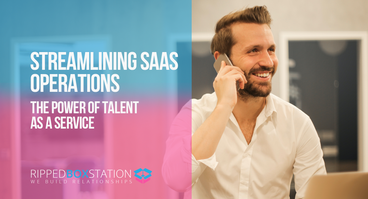 Streamlining SaaS Operations: The Power of Talent as a Service